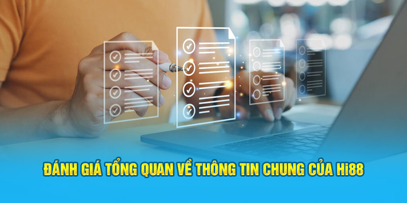 Đánh giá tổng quan về thông tin chung của Hi88